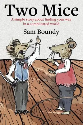 Dve myši - jednoduchý príbeh o hľadaní cesty v zložitom svete - Two Mice - A simple story about finding your way in a complicated world
