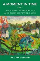 Moment v čase - John a Thomas Kebleovci a ich život v Cotswolde - Moment in Time - John and Thomas Keble and Their Cotswold Life