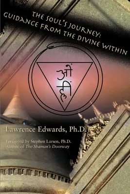 Cesta duše: Cesta duše: Vedenie od božského vnútra - The Soul's Journey: Guidance from the Divine Within