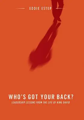 Kto ti kryje chrbát?: Lekcie vodcovstva zo života kráľa Dávida - Who's Got Your Back?: Leadership Lessons from the Life of King David