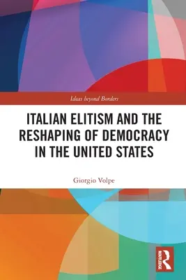 Taliansky elitizmus a pretváranie demokracie v Spojených štátoch - Italian Elitism and the Reshaping of Democracy in the United States