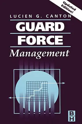 Manažment strážnych síl, aktualizované vydanie - Guard Force Management, Updated Edition