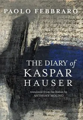 Denník Kašpara Hausera - The Diary of Kaspar Hauser