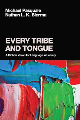 Každý kmeň a jazyk: Biblická vízia jazyka v spoločnosti - Every Tribe and Tongue: A Biblical Vision for Language in Society