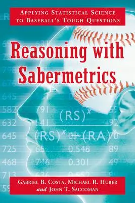 Reasoning with Sabermetrics: Aplikácia štatistickej vedy na zložité otázky baseballu - Reasoning with Sabermetrics: Applying Statistical Science to Baseball's Tough Questions