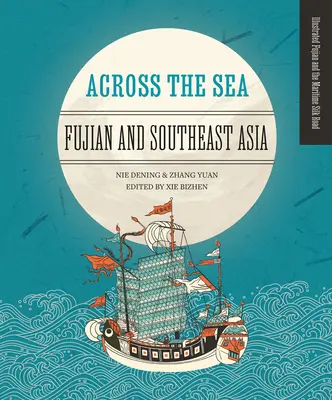 Cez more: Fudžian a juhovýchodná Ázia - Across the Sea: Fujian and Southeast Asia
