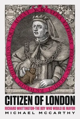 Občan Londýna - Richard Whittington - Chlapec, ktorý sa chcel stať starostom - Citizen of London - Richard Whittington-The Boy Who Would Be Mayor