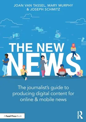 Nové správy: Novinka: novinársky sprievodca tvorbou digitálneho obsahu pre online a mobilné spravodajstvo - The New News: The Journalist's Guide to Producing Digital Content for Online & Mobile News