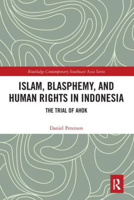 Islam, rúhanie a ľudské práva v Indonézii: proces s Ahokom - Islam, Blasphemy, and Human Rights in Indonesia: The Trial of Ahok