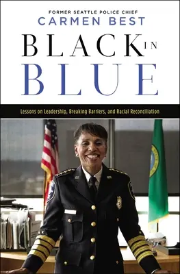 Čierna v modrom: a rasové zmierenie: lekcie o vodcovstve, prekonávaní bariér a rasovom zmierení - Black in Blue: Lessons on Leadership, Breaking Barriers, and Racial Reconciliation