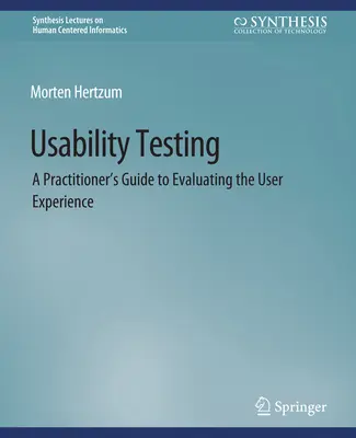 Testovanie použiteľnosti - Praktická príručka na hodnotenie používateľského zážitku - Usability Testing - A Practitioner's Guide to Evaluating the User Experience