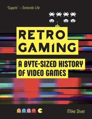 Retro hry: Od Atari po Zeldu - Retro Gaming: A Byte-Sized History of Video Games - From Atari to Zelda