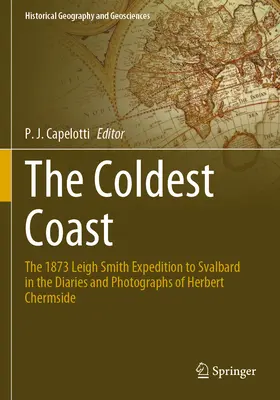 Najchladnejšie pobrežie: Expedícia Leigha Smitha na Svalbard v roku 1873 v denníkoch a fotografiách Herberta Chermsidea - The Coldest Coast: The 1873 Leigh Smith Expedition to Svalbard in the Diaries and Photographs of Herbert Chermside