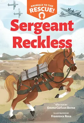 Seržant Bezohľadný (Zvieratá na záchranu #2) - Sergeant Reckless (Animals to the Rescue #2)