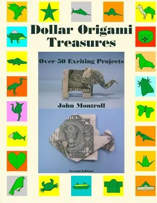 Dolárové poklady v origami: Viac ako 50 vzrušujúcich projektov - Dollar Origami Treasures: Over 50 Exciting Projects
