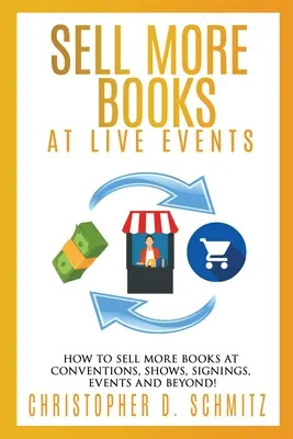 Predajte viac kníh na podujatiach naživo: Ako predať viac kníh na kongresoch, výstavách, autogramiádach, podujatiach a inde! - Sell More Books at Live Events: How to sell more books at conventions, shows, signings, events, and beyond!