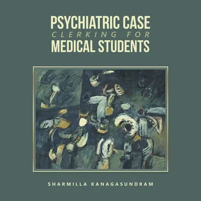 Psychiatrické prípady pre študentov medicíny - Psychiatric Case Clerking for Medical Students