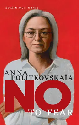 Anna Politkovská: Nie strachu - Anna Politkovskaya: No to Fear