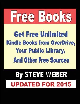 Knihy zadarmo: Získajte neobmedzený počet bezplatných kníh z OverDrive, verejnej knižnice, knižnice Amazon Kindle Lending Library a ďalších bezplatných zdrojov - Free Books: Get Unlimited Free Books From OverDrive, Your Public Library, Amazon's Kindle Lending Library, and Other Free Sources