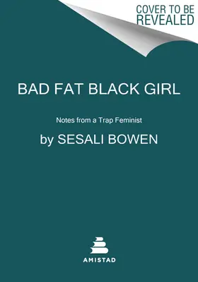 Zlá tučná černoška: Zápisky trapnej feministky - Bad Fat Black Girl: Notes from a Trap Feminist