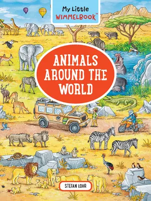 Môj malý Wimmelbook - Zvieratá na celom svete - My Little Wimmelbook--Animals Around the World