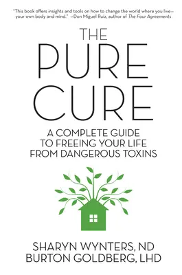 Čistá liečba: Kompletný sprievodca oslobodením života od nebezpečných toxínov - The Pure Cure: A Complete Guide to Freeing Your Life From Dangerous Toxins