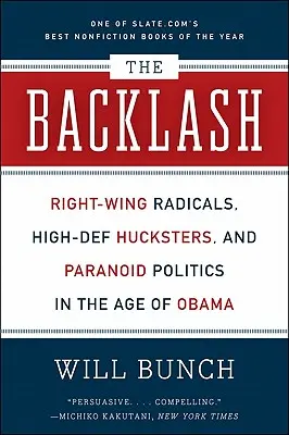 Spätná väzba: Pravicoví radikáli, hochštapleri a paranoidná politika v Obamovom veku - The Backlash: Right-Wing Radicals, High-Def Hucksters, and Paranoid Politics in the Age of Obama