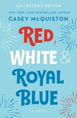 Červená, biela a kráľovská modrá: Biela a Biela, Biela a Biela, Biela a Biela, Biela a Biela, Biela a Biela. - Red, White & Royal Blue: Collector's Edition