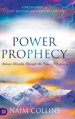 Mocenské proroctvo: Sila proroctva: uvoľňovanie zázrakov prostredníctvom sily proroctva - Power Prophecy: Release Miracles Through the Power of Prophecy