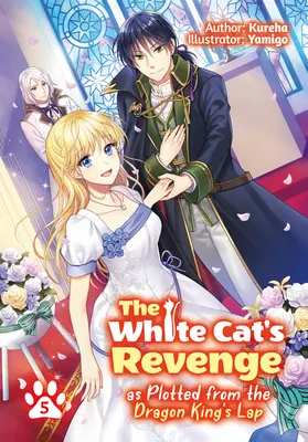 Pomsta bielej mačky ako plánovaná z kolena dračieho kráľa: Diel 5 - The White Cat's Revenge as Plotted from the Dragon King's Lap: Volume 5