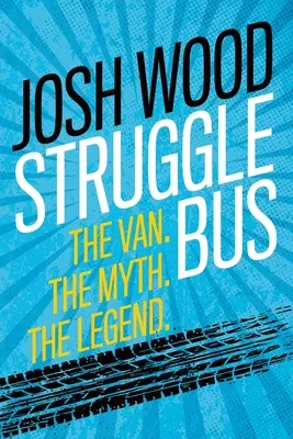 Bojový autobus: Dodávka. Mýtus. Legenda - Struggle Bus: The Van. The Myth. The Legend
