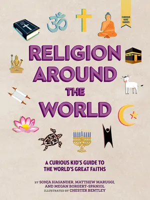 Náboženstvo vo svete: Sprievodca zvedavého dieťaťa po veľkých svetových náboženstvách - Religion Around the World: A Curious Kid's Guide to the World's Great Faiths
