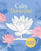 Veľká tlač Calm Dot-to-Dot - Large Print Calm Dot-to-Dot