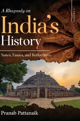 Rapsódia o dejinách Indie - poznámky, eseje a úvahy - I. diel - A Rhapsody on India's History - Notes, Essays, and Reflections - Volume I