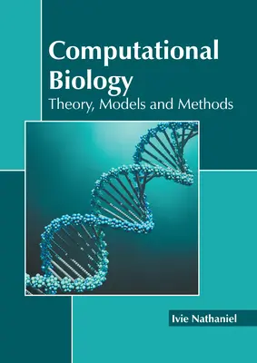 Výpočtová biológia: Teória, modely a metódy - Computational Biology: Theory, Models and Methods