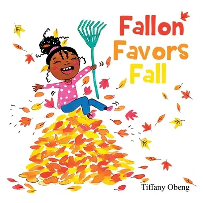 Fallon má radšej jeseň: Nádherná detská kniha o jeseni - Fallon Favors Fall: A Wonderful Children's Book about Fall