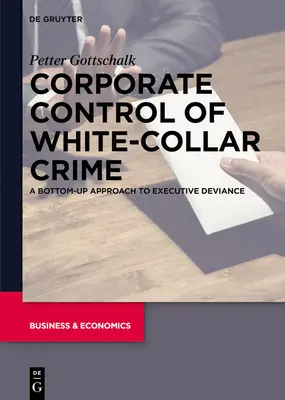 Korporátna kontrola kriminality bielych golierov: Prístup zdola nahor k deviantnému správaniu výkonných pracovníkov - Corporate Control of White-Collar Crime: A Bottom-Up Approach to Executive Deviance