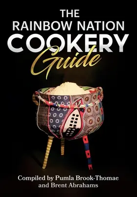 Kuchárska príručka pre dúhový národ: Varte ako Juhoafričania - The Rainbow Nation Cookery Guide: Cook like a South African