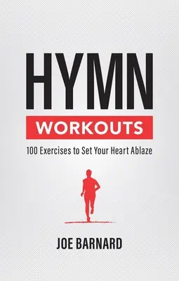 Cvičenia s hymnami: 100 cvičení, ktoré rozohrejú vaše srdce - Hymn Workouts: 100 Exercises to Set Your Heart Ablaze
