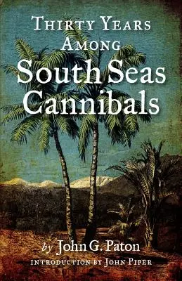 Tridsať rokov medzi kanibalmi z južných morí - Thirty Years Among South Seas Cannibals