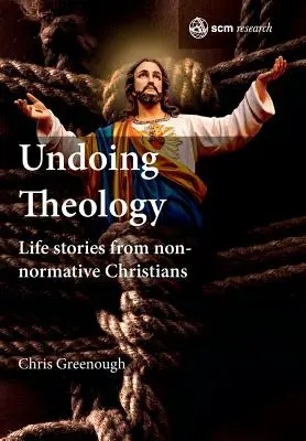 Undoing Theology: Životné príbehy nenormatívnych kresťanov - Undoing Theology: Life Stories from Non-normative Christians