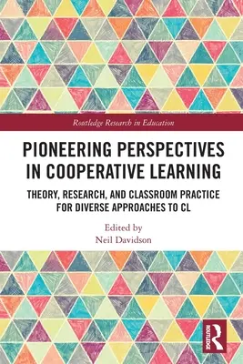 Priekopnícke perspektívy v kooperatívnom učení: Teória, výskum a prax v triede pre rozmanité prístupy ku kooperatívnemu vyučovaniu - Pioneering Perspectives in Cooperative Learning: Theory, Research, and Classroom Practice for Diverse Approaches to CL
