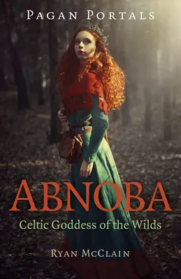 Pohanské portály - Abnoba: Keltská bohyňa divočiny - Pagan Portals - Abnoba: Celtic Goddess of the Wilds