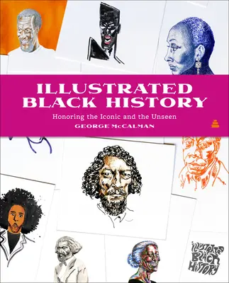 Ilustrované dejiny černochov: Uctenie ikonických a nevídaných udalostí - Illustrated Black History: Honoring the Iconic and the Unseen