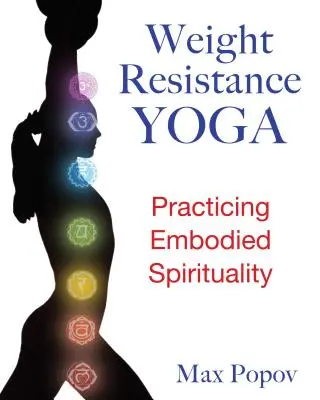 Joga proti nadváhe: cvičenie stelesnenej spirituality - Weight-Resistance Yoga: Practicing Embodied Spirituality