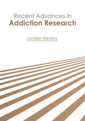 Najnovšie pokroky vo výskume závislostí - Recent Advances in Addiction Research