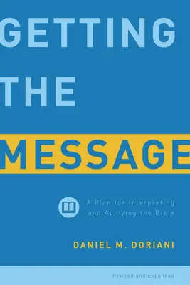 Dostať správu: Plán výkladu a aplikácie Biblie - Getting the Message: A Plan for Interpreting and Applying the Bible