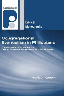 Zborová evanjelizácia v liste Filipanom: Evanjelizačná výzva: Ústredné postavenie výzvy na ohlasovanie evanjelia v texte Listu Filipanom - Congregational Evangelism in Philippians: The Centrality of an Appeal for Gospel Proclamation to the Fabric of Philippians
