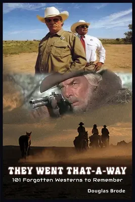 Išli tadiaľto - 101 zabudnutých westernov, ktoré si treba zapamätať - They Went That-A-Way - 101 Forgotten Westerns to Remember