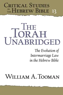 Neskrátený preklad Tóry: Vývoj manželského práva v hebrejskej Biblii - The Torah Unabridged: The Evolution of Intermarriage Law in the Hebrew Bible